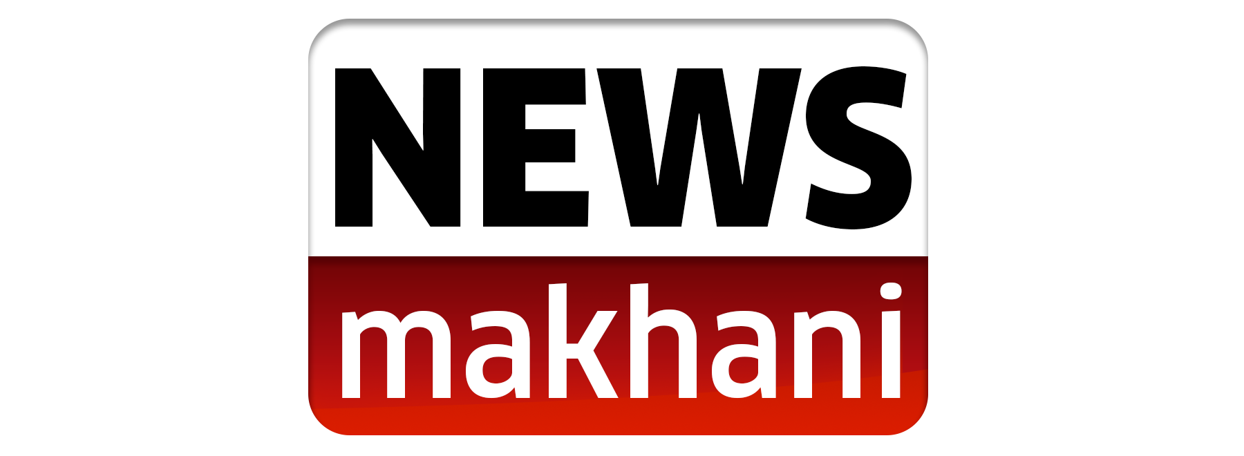 NEWS MAKHANI NEWS MAKHANI