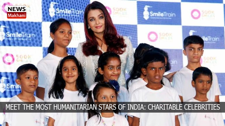 MEET THE MOST HUMANITARIAN STARS OF INDIA: CHARITABLE CELEBRITIES