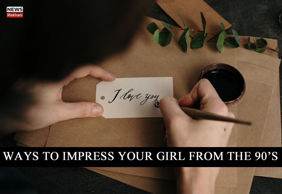 आप इन तरीकों से 90 की लड़कियों को अपना बना सकते है।