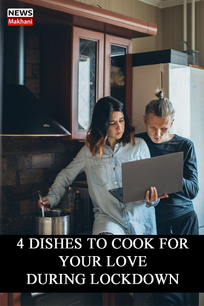 अपने प्रेमी का दिल जीतने के लिए इस लॉकडाउन में बनाइये ये 4 व्यंजन।