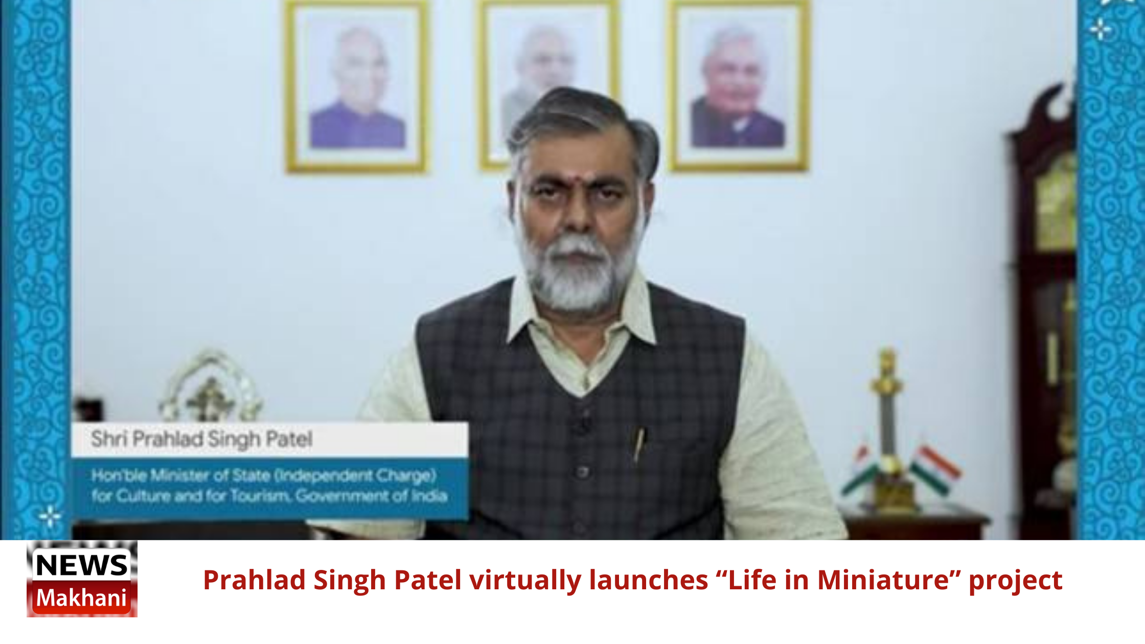 Prahlad Singh Patel virtually launches “Life in Miniature” project Prahlad Singh Patel virtually launches “Life in Miniature” project