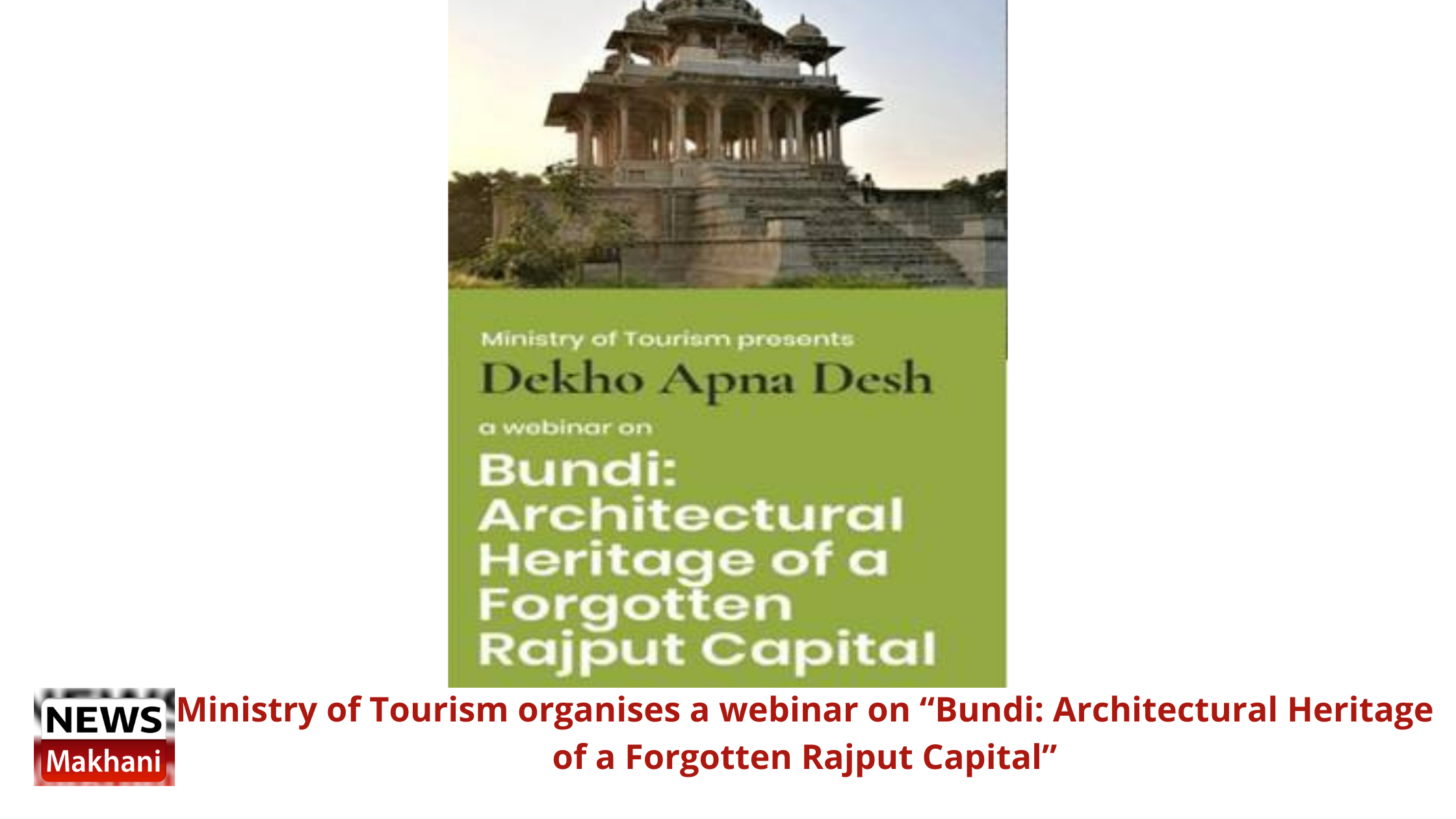 Ministry of Tourism organises a webinar on “Bundi: Architectural Heritage of a Forgotten Rajput Capital” Ministry of Tourism organises a webinar on “Bundi: Architectural Heritage of a Forgotten Rajput Capital”