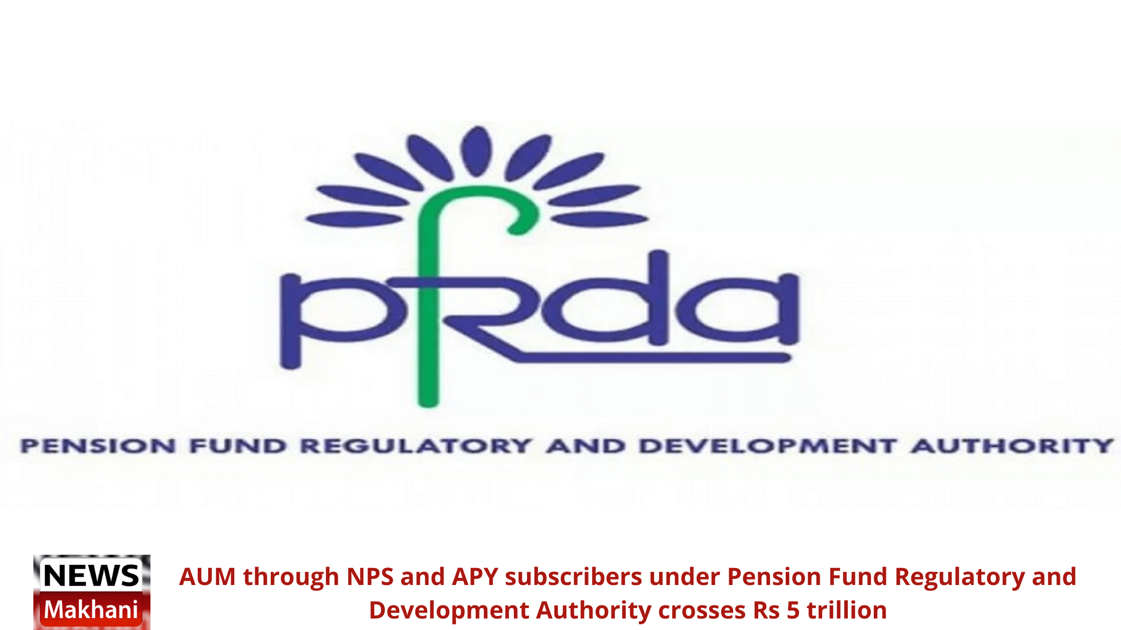 AUM through NPS and APY subscribers under Pension Fund Regulatory and Development Authority crosses Rs 5 trillion AUM through NPS and APY subscribers under Pension Fund Regulatory and Development Authority crosses Rs 5 trillion