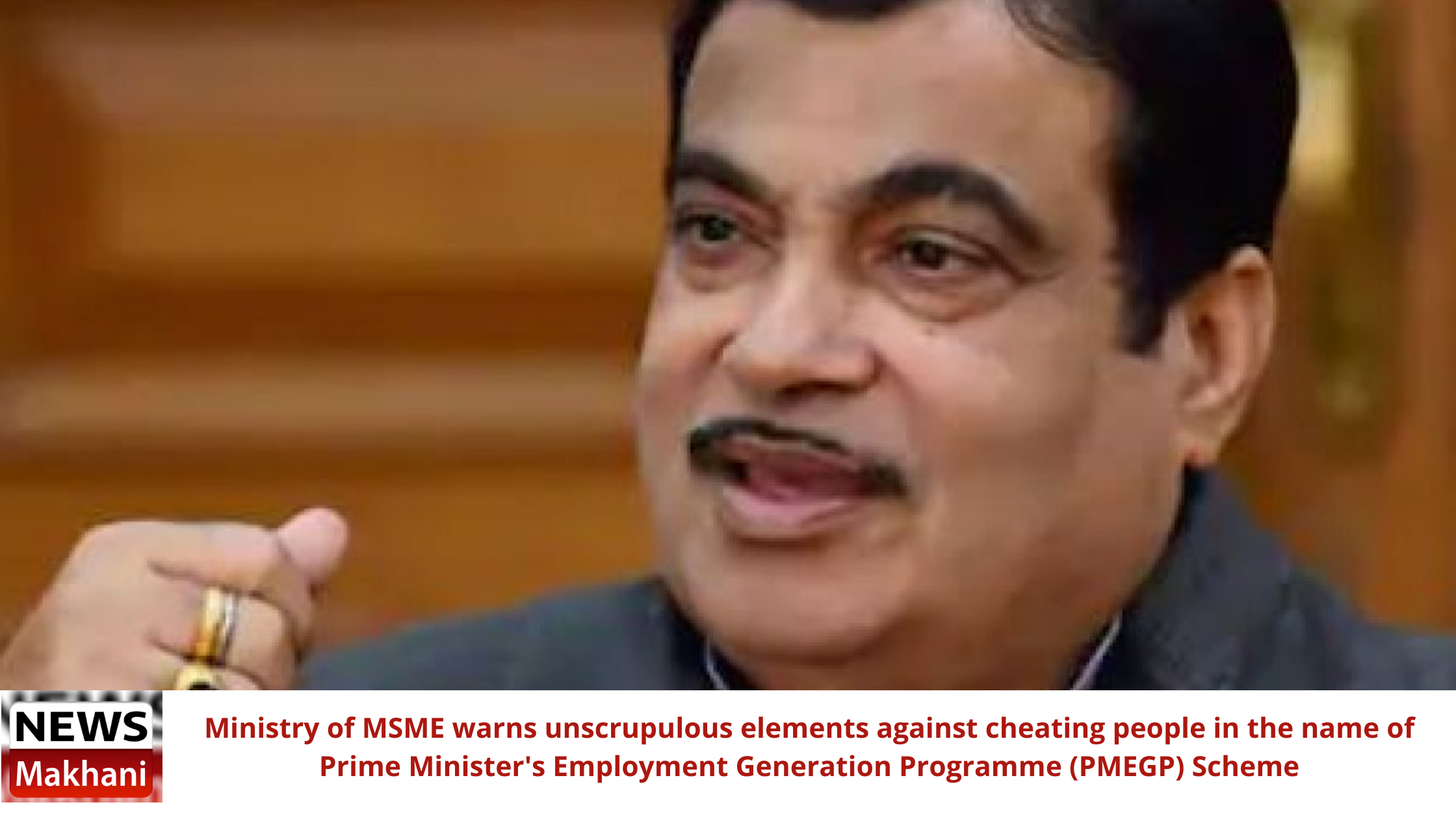 Ministry of MSME warns unscrupulous elements against cheating people in the name of Prime Minister's Employment Generation Programme (PMEGP) Scheme Ministry of MSME warns unscrupulous elements against cheating people in the name of Prime Minister's Employment Generation Programme (PMEGP) Scheme
