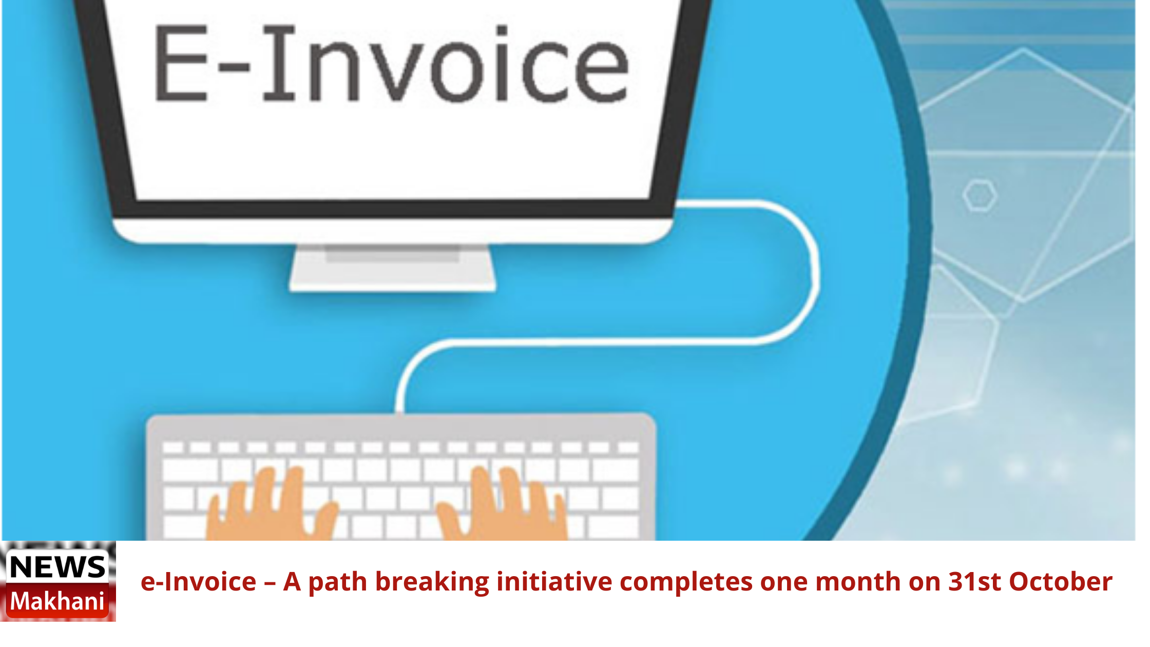e-Invoice – A path breaking initiative completes one month on 31st October e-Invoice – A path breaking initiative completes one month on 31st October