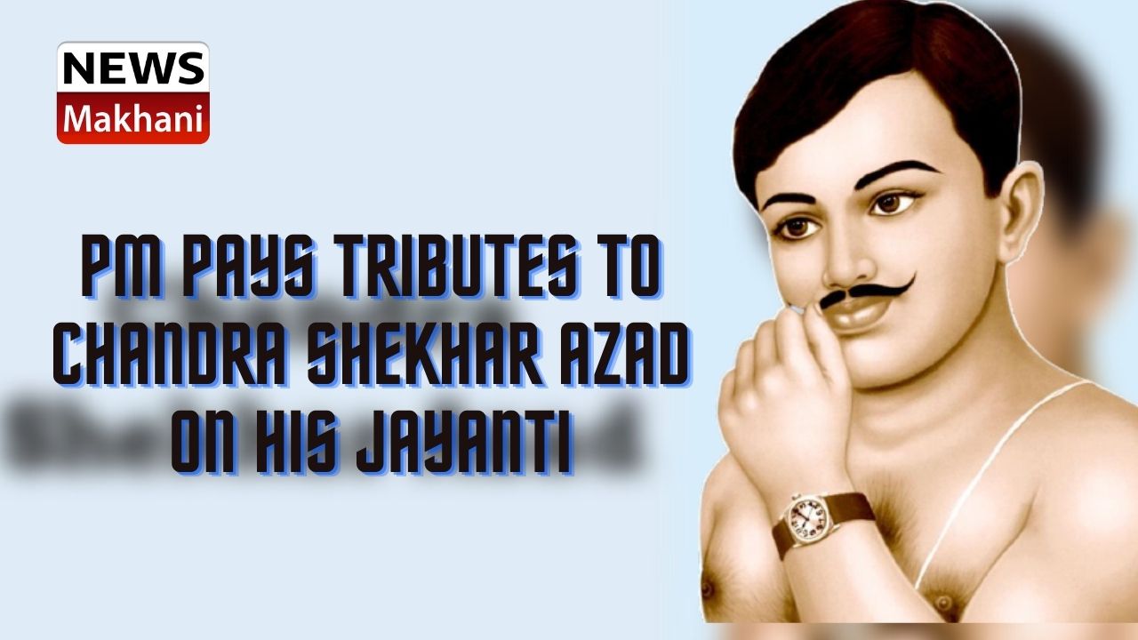 PM pays tributes to Chandra Shekhar Azad on his Jayanti