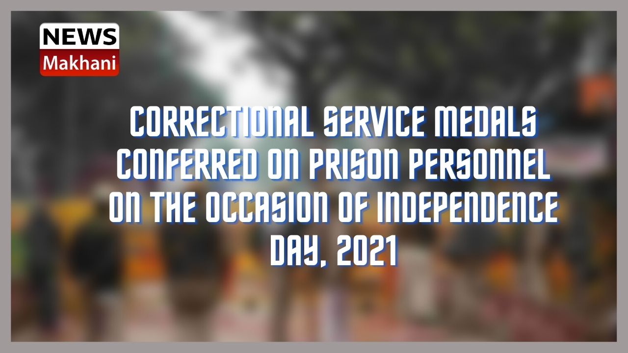 Correctional Service Medals conferred on prison personnel on the occasion of Independence Day, 2021