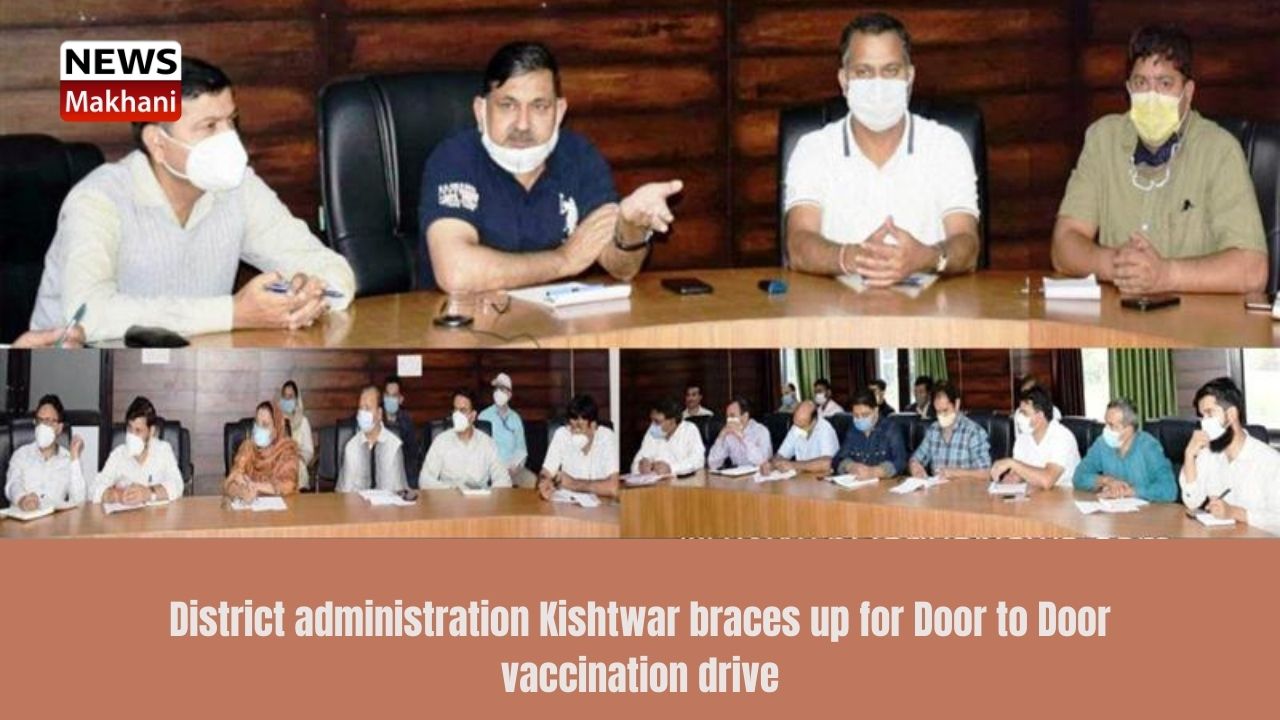 District administration Kishtwar braces up for Door to Door vaccination drive