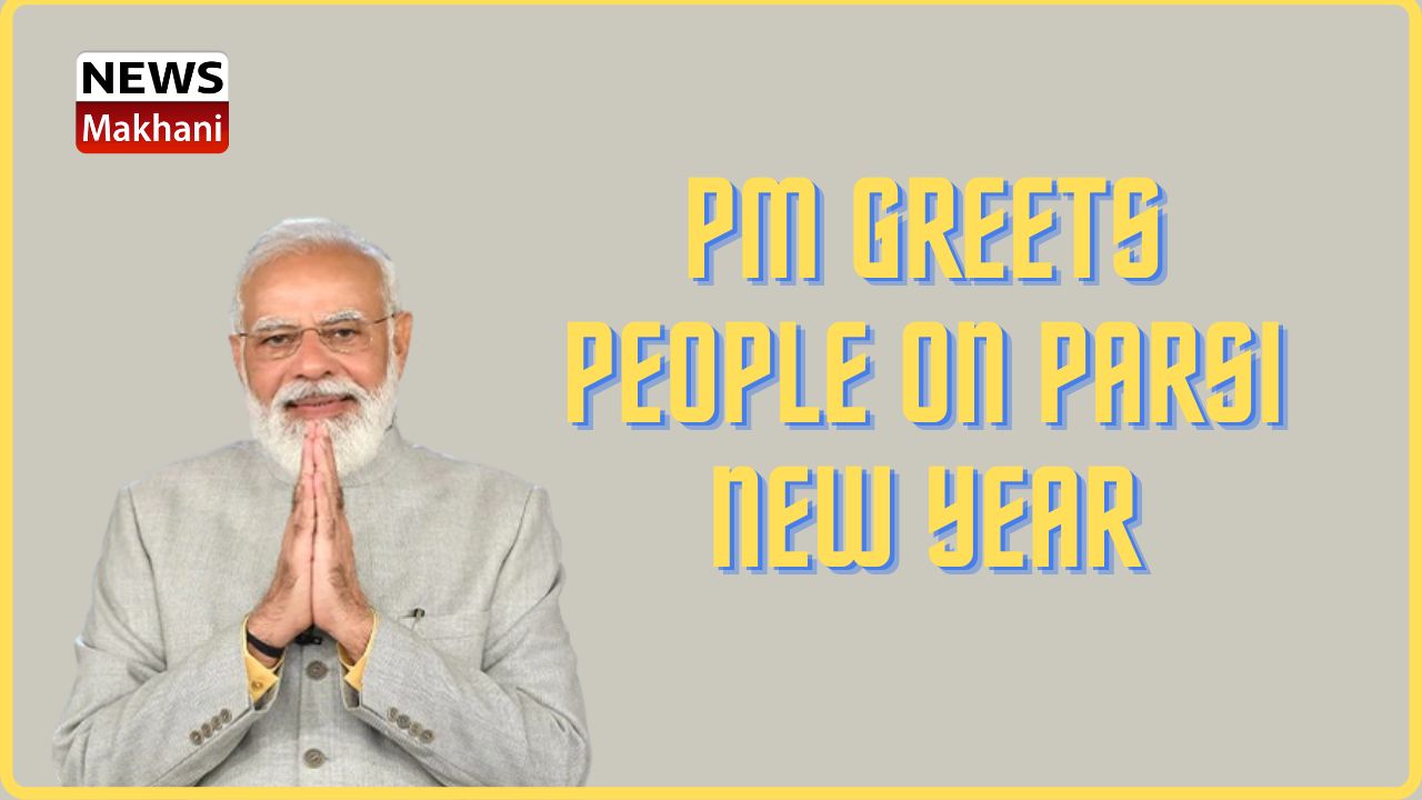 PM greets people on Parsi New Year