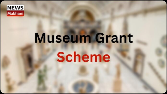 Museum Grant Scheme Museum Grant Scheme