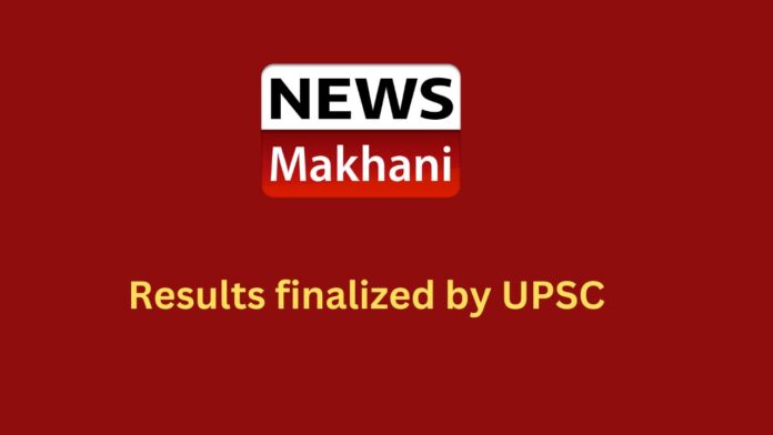 _Results finalized by UPSC
