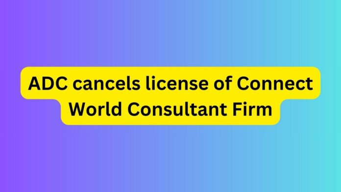 ADC cancels license of Connect World Consultant Firm