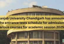Panjab University Chandigarh has announced the entrance tests schedule for admission to various courses for academic session 2025-26
