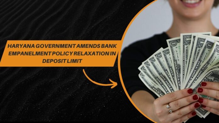 Haryana-Government-Amends-Bank-Empanelment-Policy-Relaxation-in-Deposit-Limit.jpg