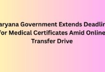 Haryana Government Extends Deadline for Medical Certificates Amid Online Transfer Drive