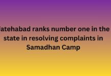 Fatehabad ranks number one in the state in resolving complaints in Samadhan Camp